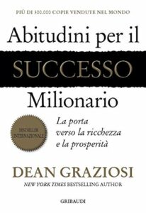 Abitudini per il successo milionario - Dean Graziosi